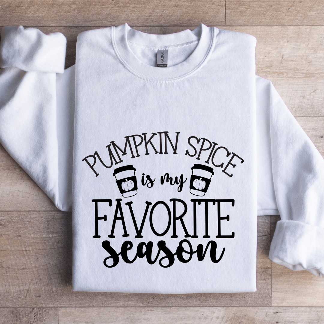 Pumpkin Spice Is My Favorite Season Sweatshirt