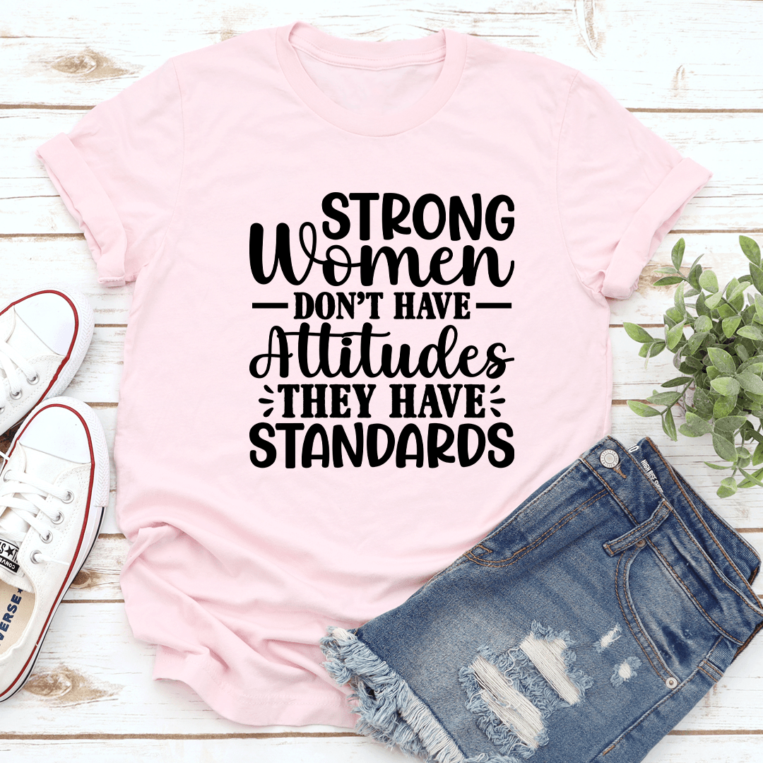 Strong Women Don't Have Attitudes Tee