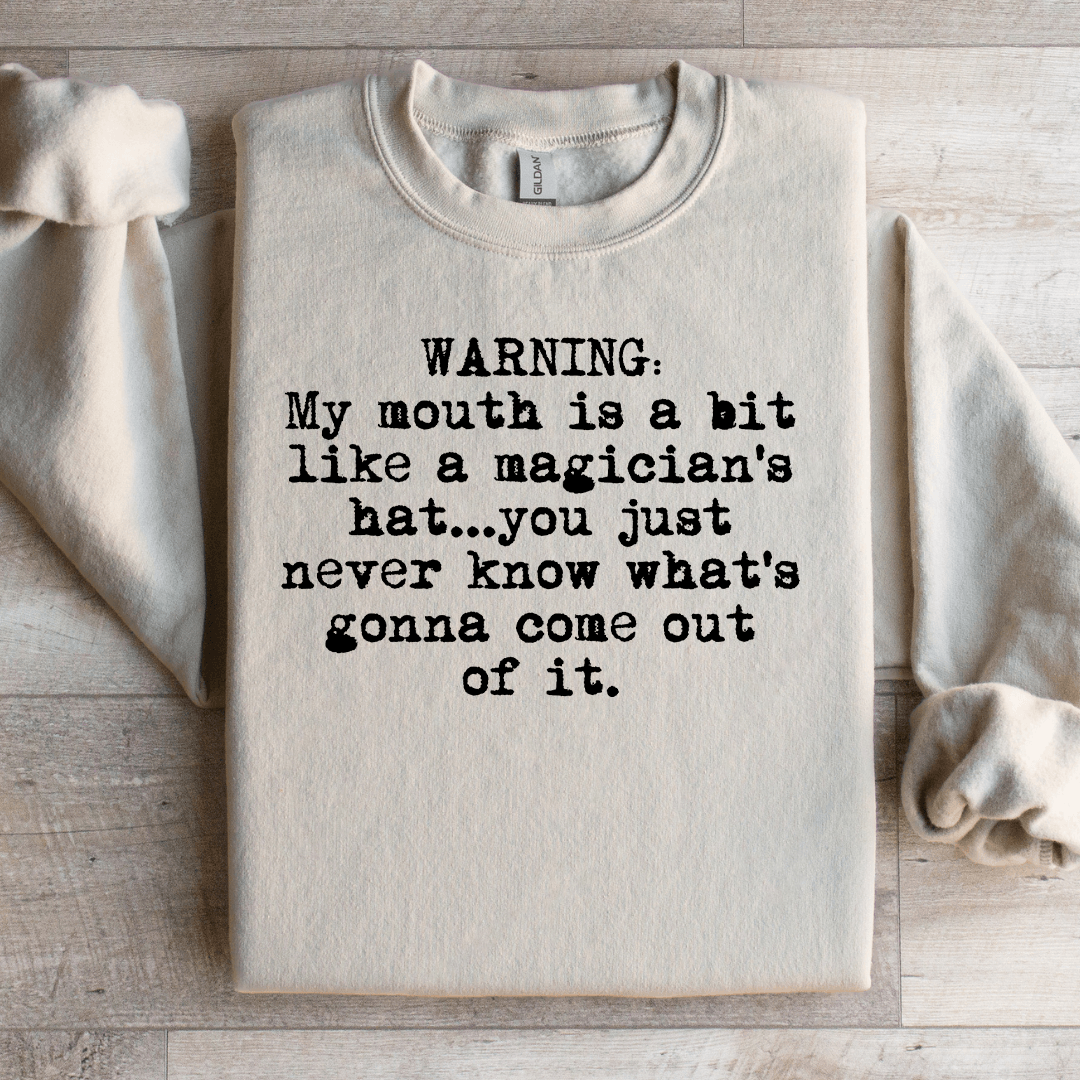 My Mouth Is A Bit Like A Magician's Sweatshirt