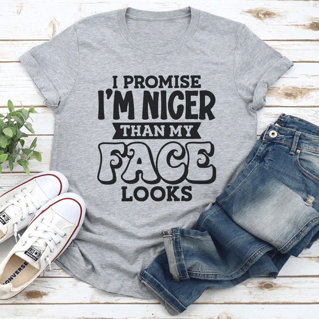 I Promise I'm Nicer Than My Face Looks Tee
