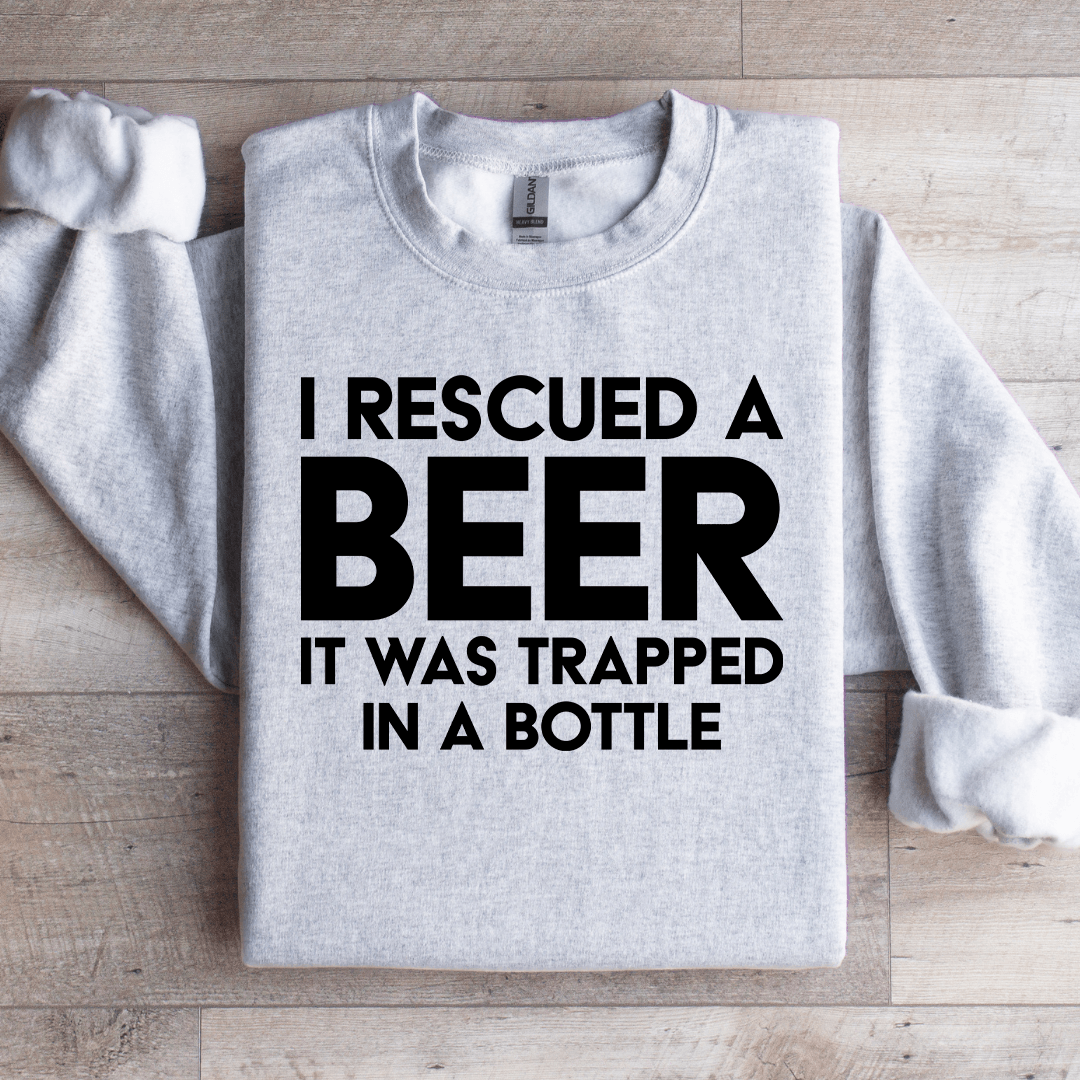 I Rescued A Beer Sweatshirt