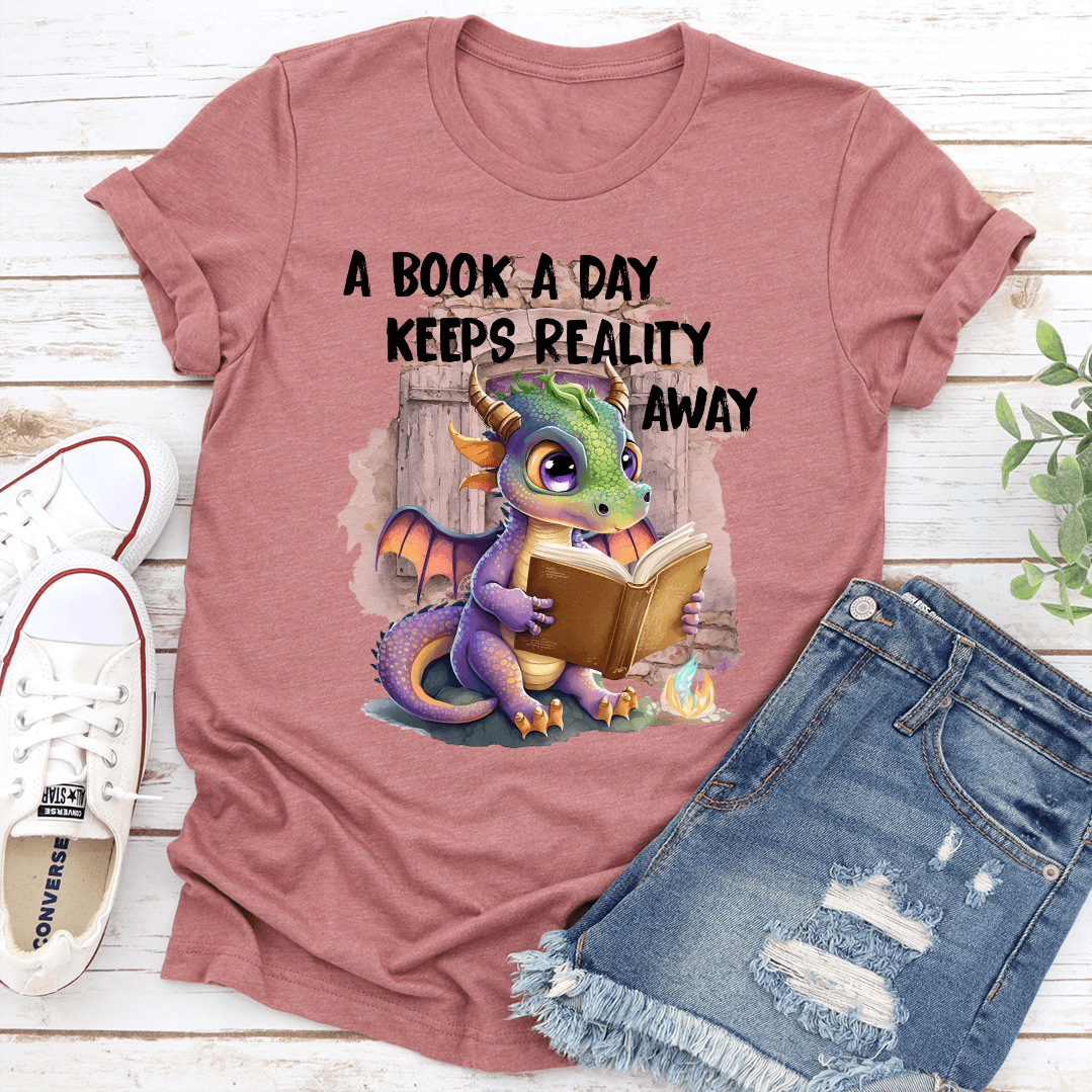 A Book A Day Keeps Reality Away Tee