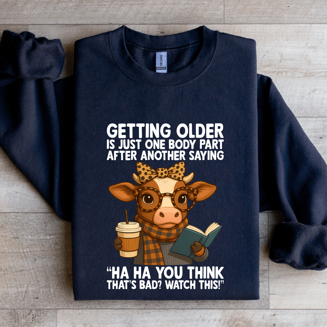 Getting Older Is One Body Part After Another Saying Sweatshirt