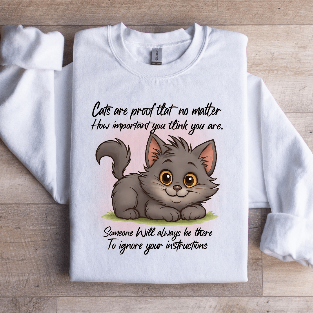 Cats Are Proof That No Matter Sweatshirt