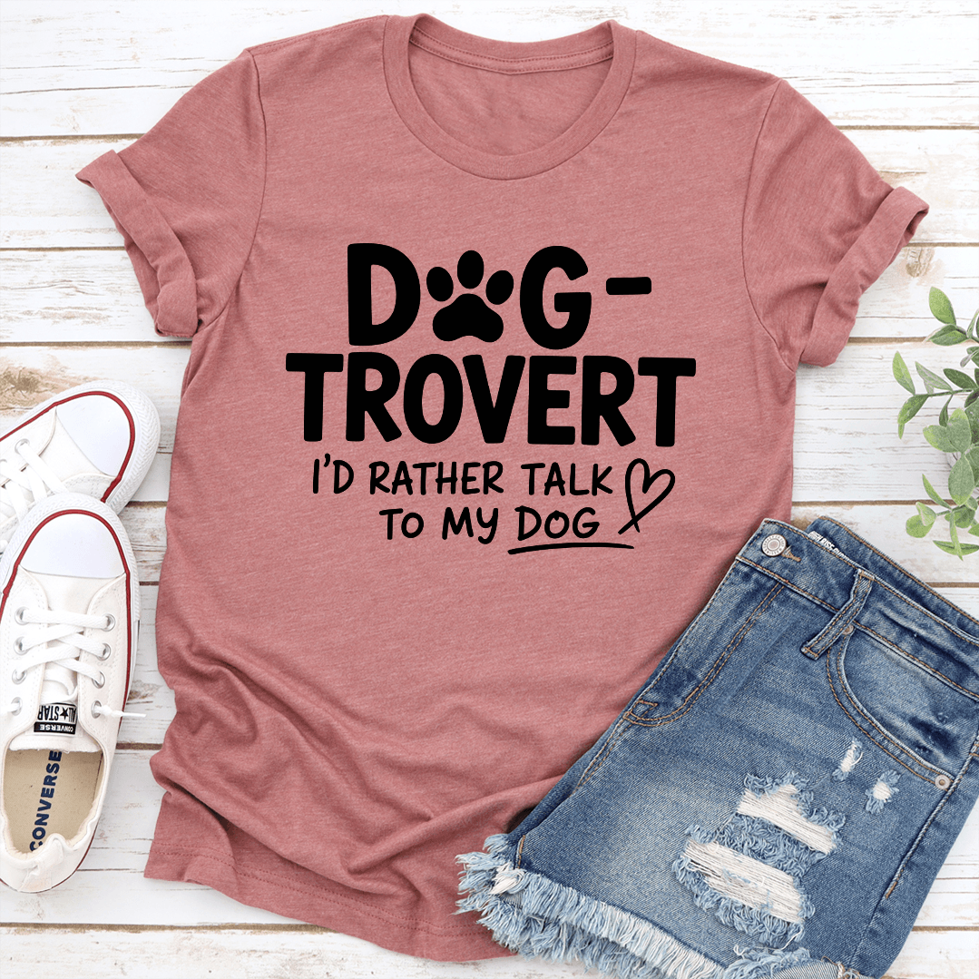 Dog Trovert I'd Rather Talk To My Dog Tee