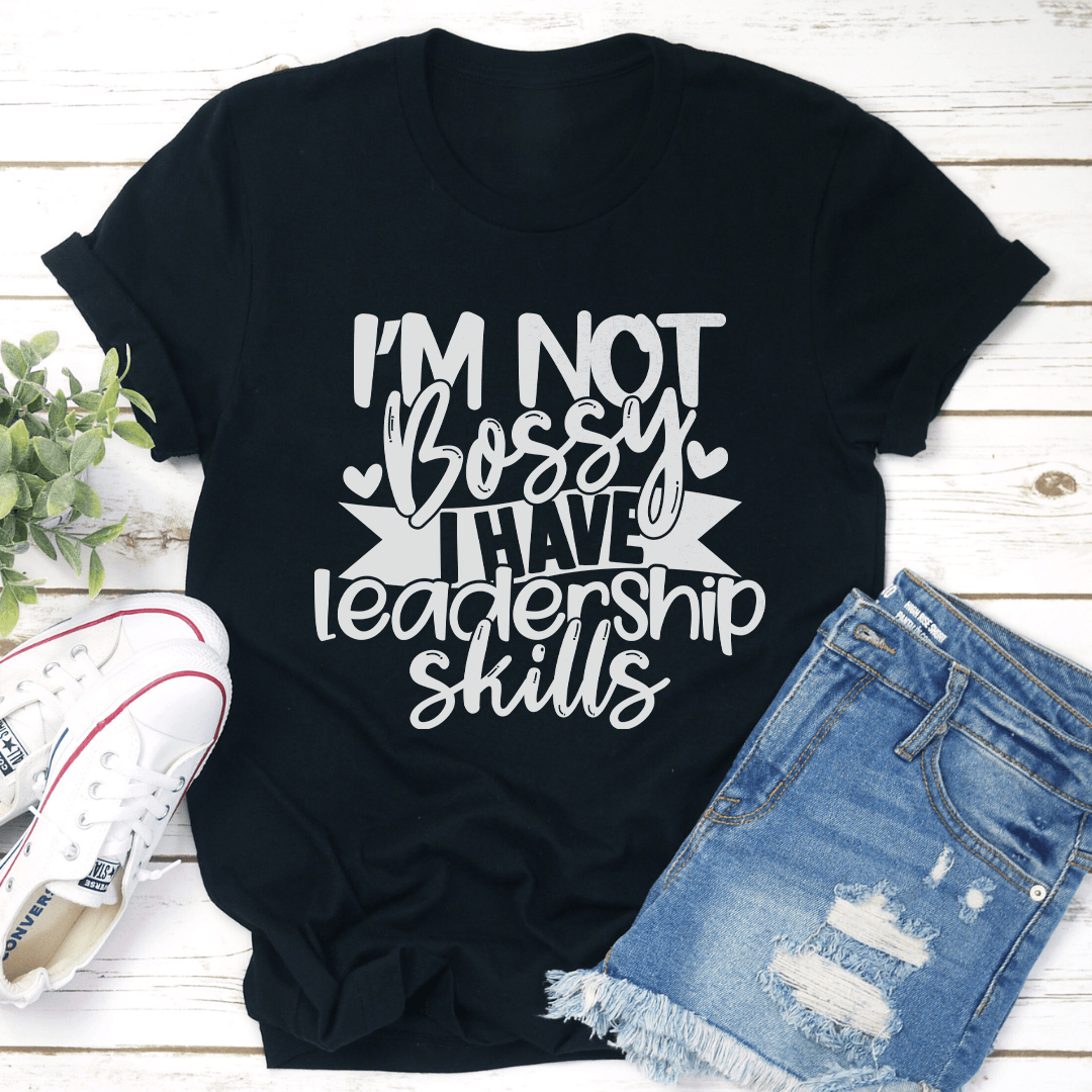 I'm Not Bossy I Havel Leadership Skills Tee