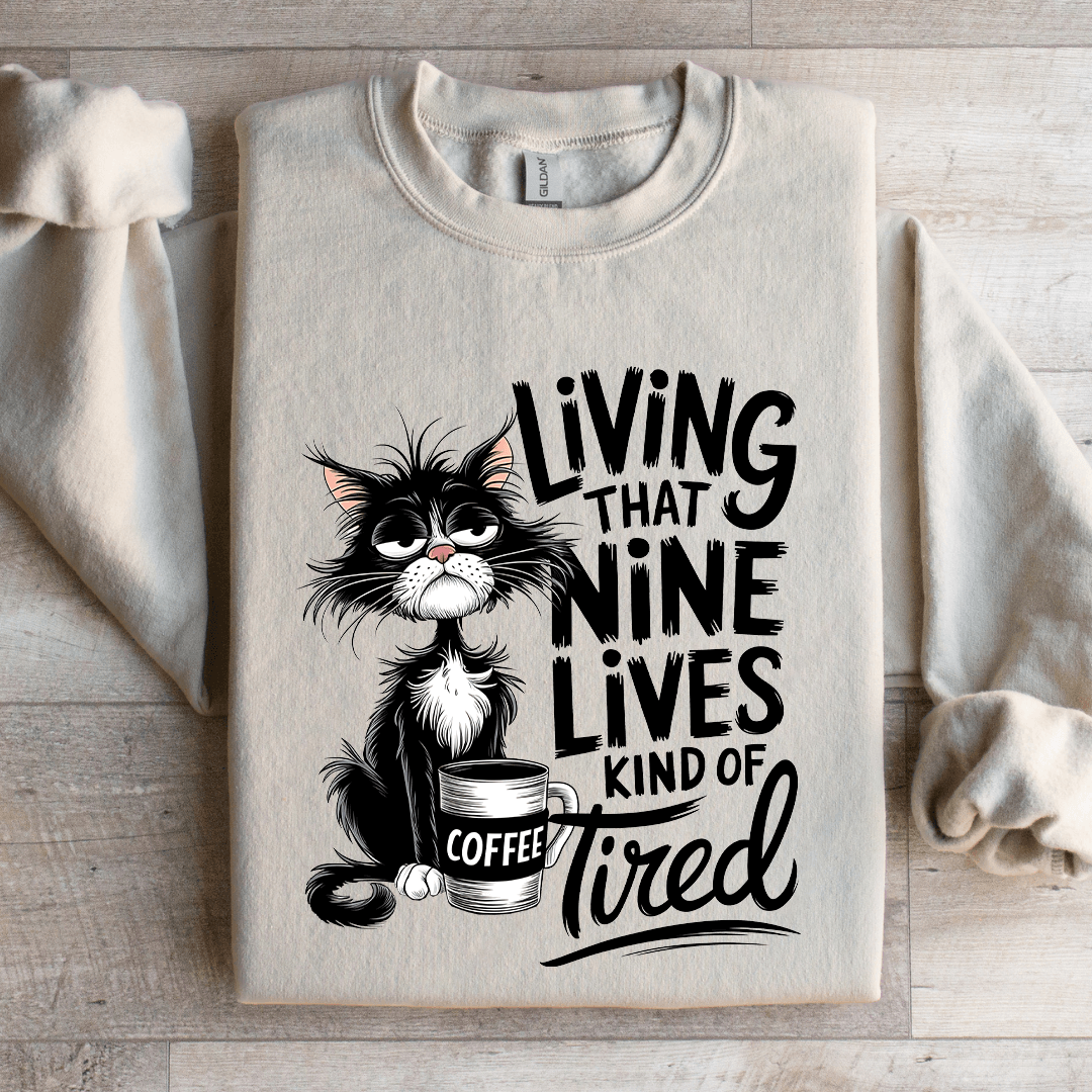 Living That Nine Lives Kind Of Tired Sweatshirt
