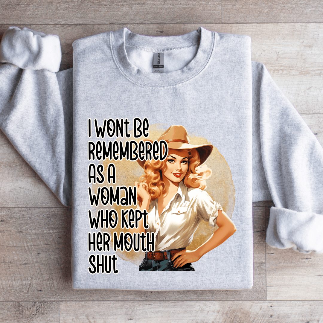 I Wont Be Remembered As A Woman Sweatshirt