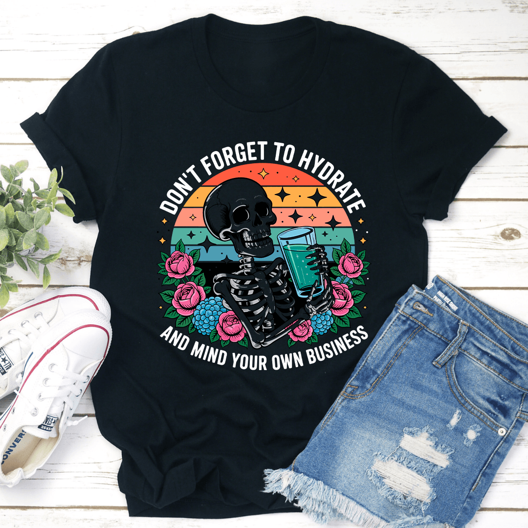 Don't Forget To Hydrate Tee