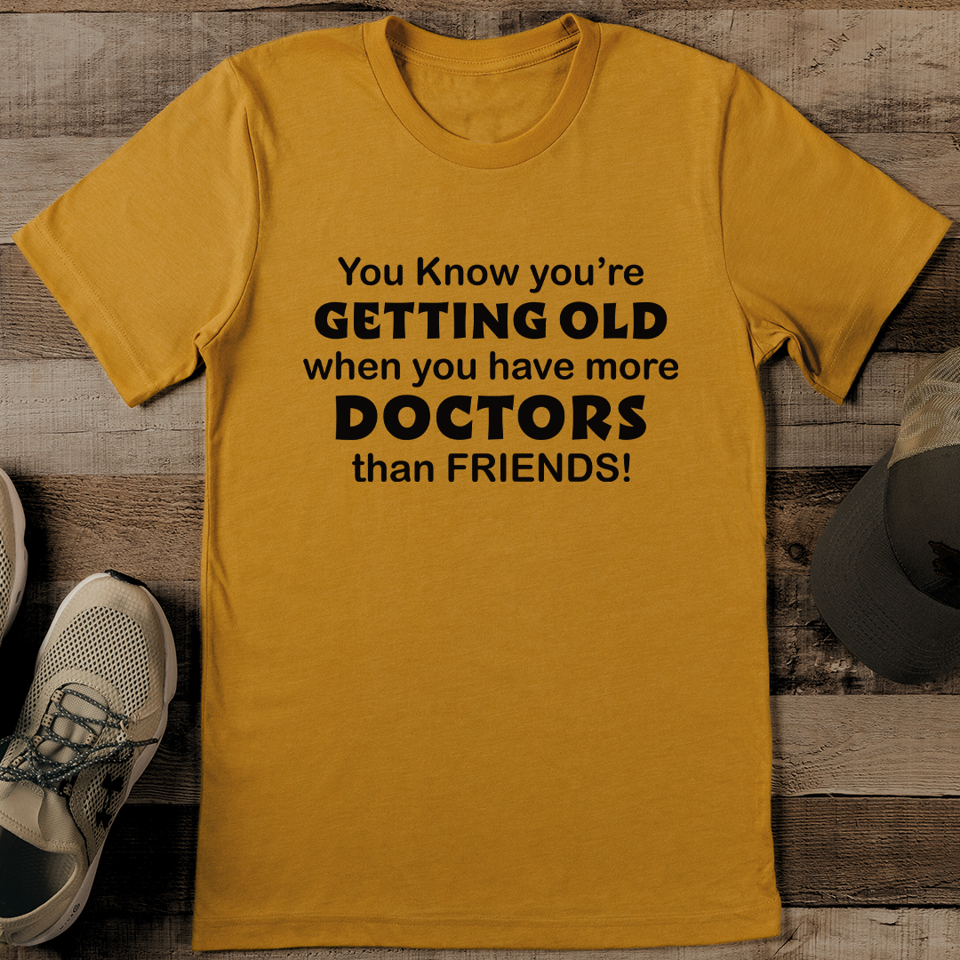 You Know You're Getting Old Tee