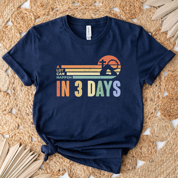 A Lot Can Happens In 3 Days Shirt, Retro Easter Day Shirt, He Is Risen Shirt, Jesus Shirt, Christian Gift