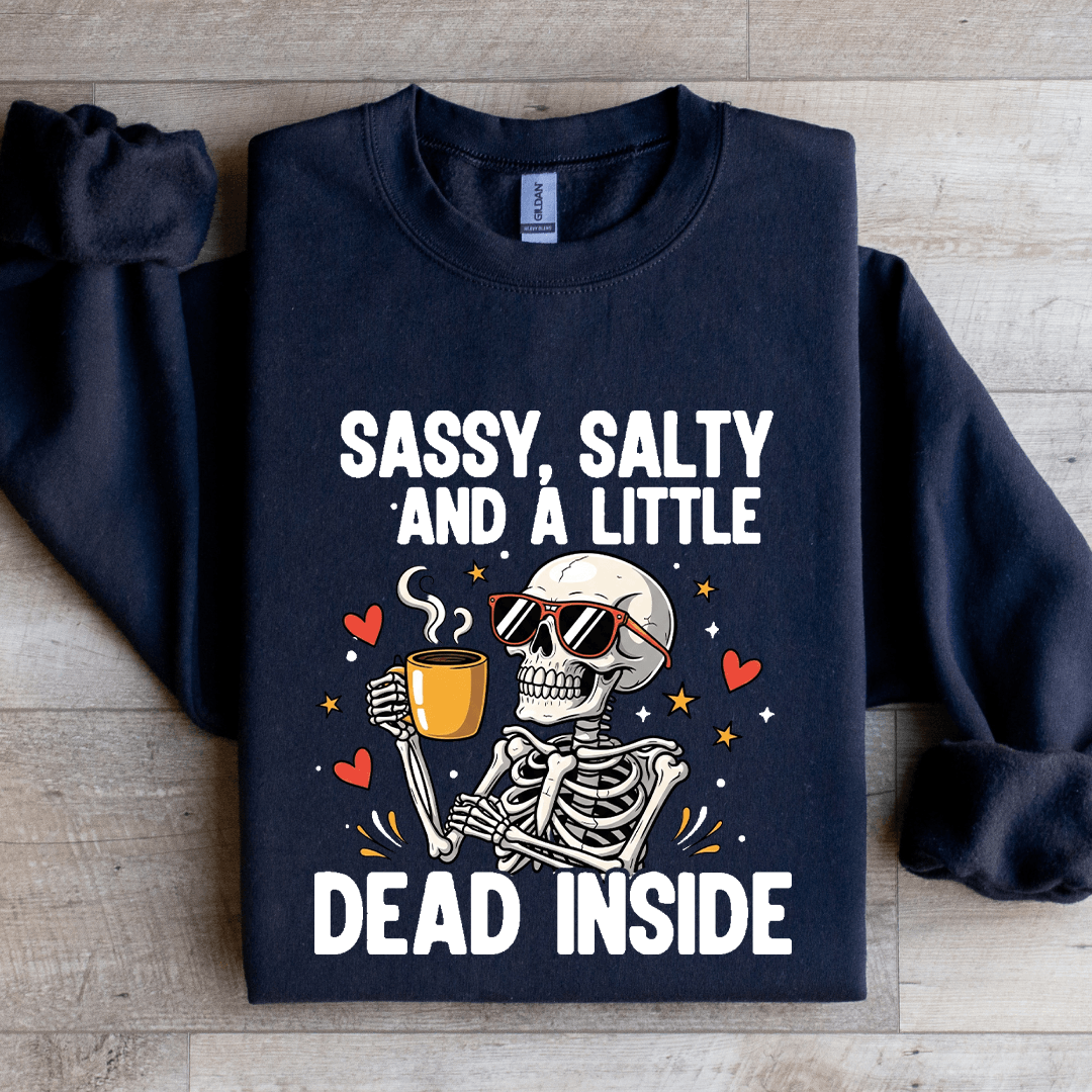 Sassy Salty And Little Dead Inside Sweatshirt