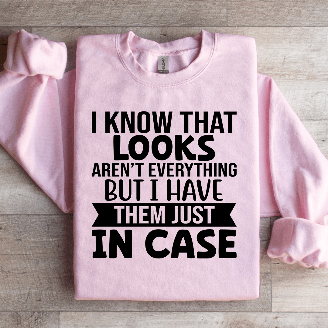 I Know That Looks Aren't Everything Sweatshirt