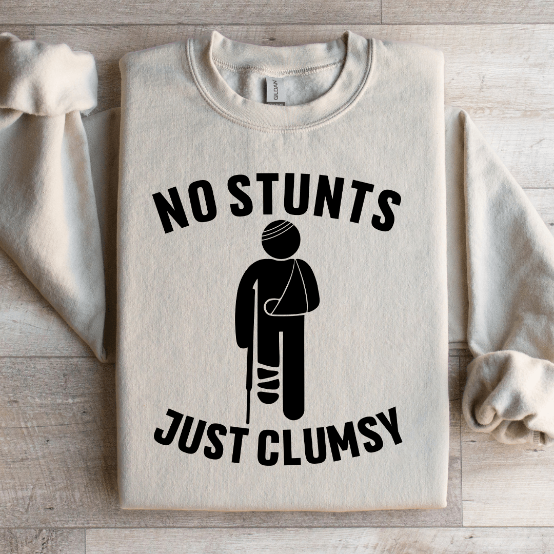 No Stunts Just Clumsy Sweatshirt