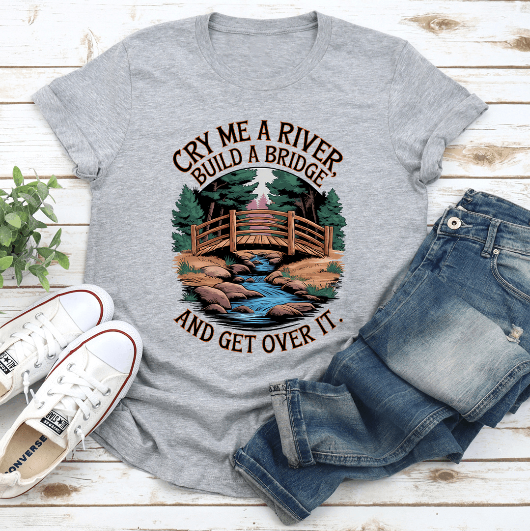Cry Me A River Build A Bridge Tee