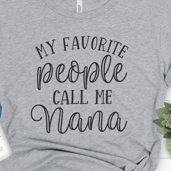 My Favorite People Call Me Nana Shirt – Custom Grandma Tee, Pregnancy Announcement, Mother's Day Gift for Nana