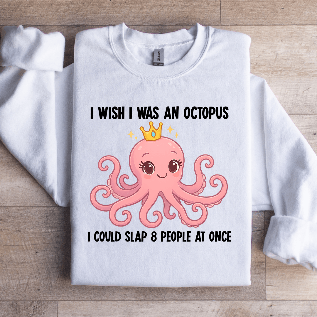 I Wish I Was An Octopus Sweatshirt