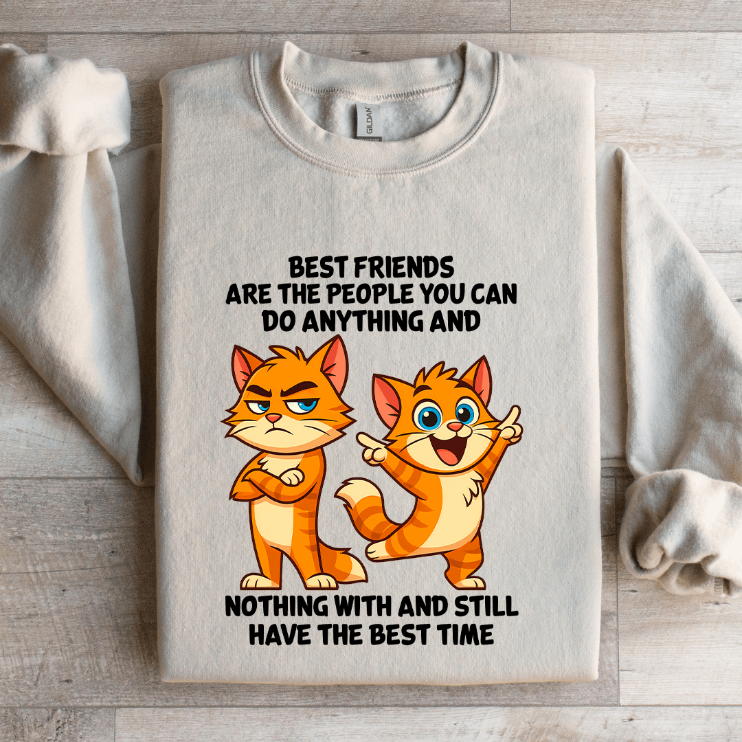 Best Friends Are The People You Can Do Anything Sweatshirt