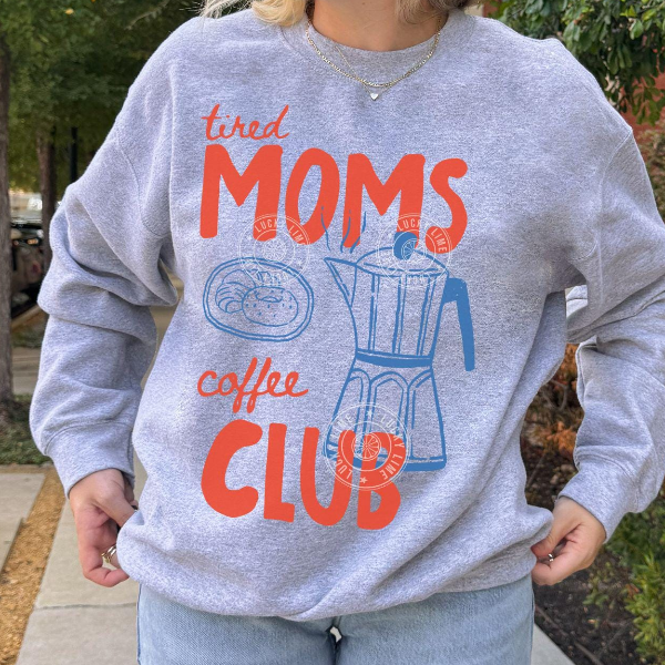 Tired Moms Coffee Club T-Shirt Tired Moms Coffee Club Sweatshirt, Coffee Lover Gift, Trendy Mama Sweatshirt, Tired Moms