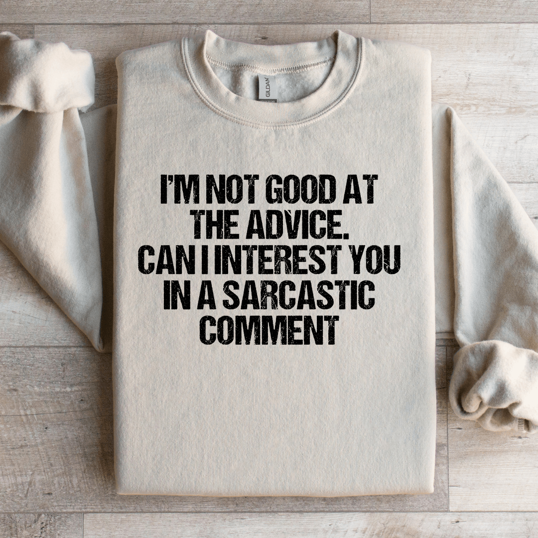 I'm Not Good At The Advice Sweatshirt