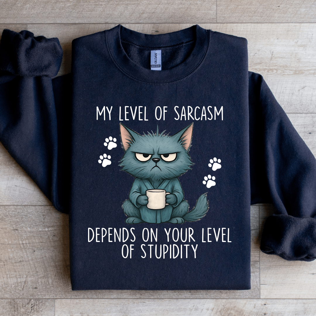 My level Of Sarcasm Sweatshirt