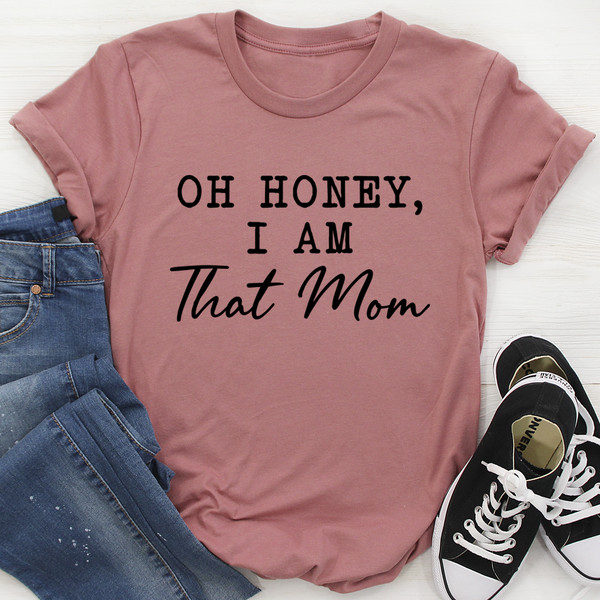 Oh Honey I Am That Mom Tee