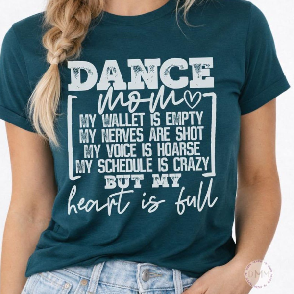 Dance Mom Shirt - Heart Is Full Shirt Graphic Tee