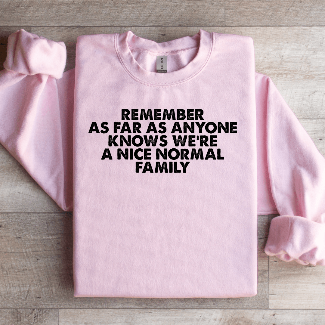 Remember As Far As Anyone Knows We're Sweatshirt