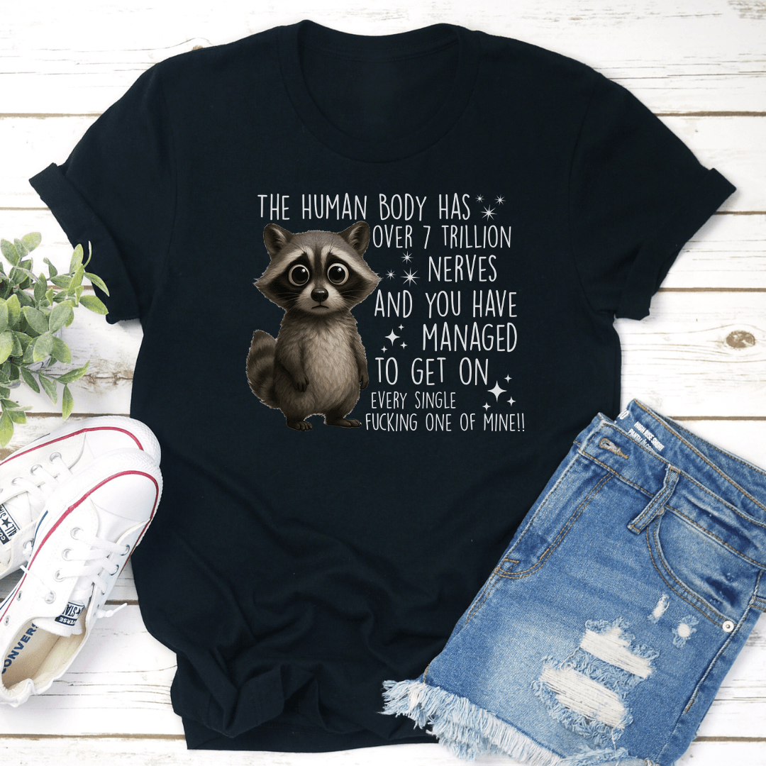 The Human Body Has Over 7 Trillions Nerves Tee