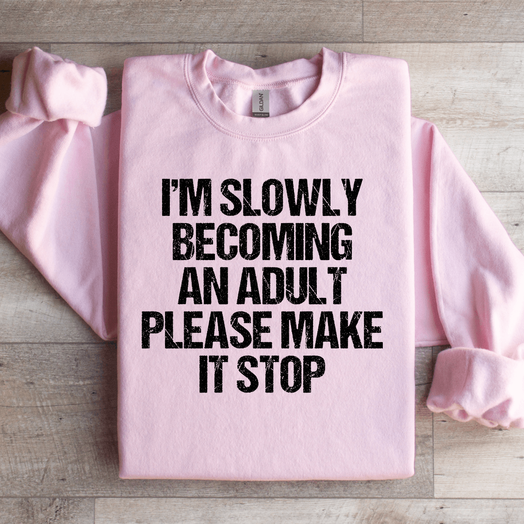 I'm Slowly Becoming And Adult Sweatshirt