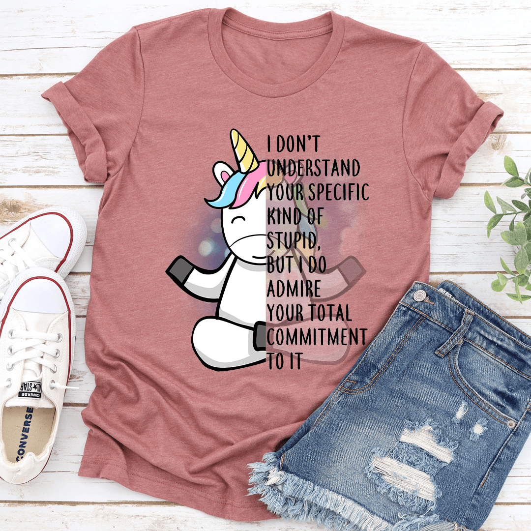 I Don't Understand Your Specific Kind Of Stupid Tee
