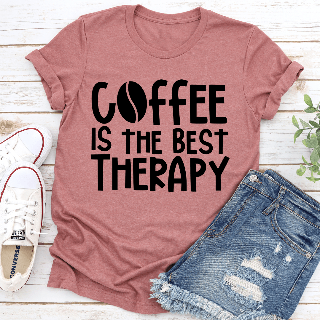 Coffee Is The Best Therapy Tee