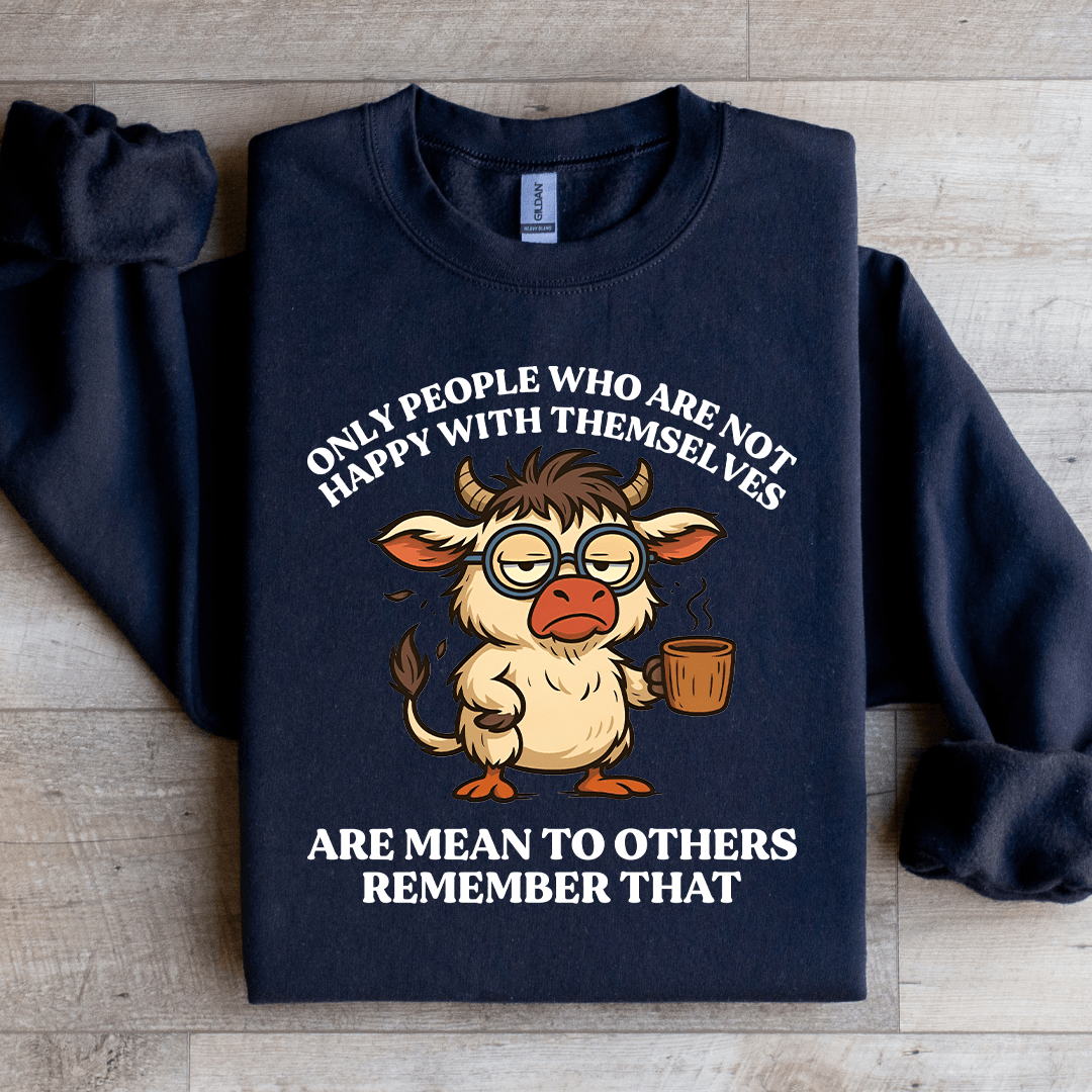 Only People Who Are Not Happy Sweatshirt