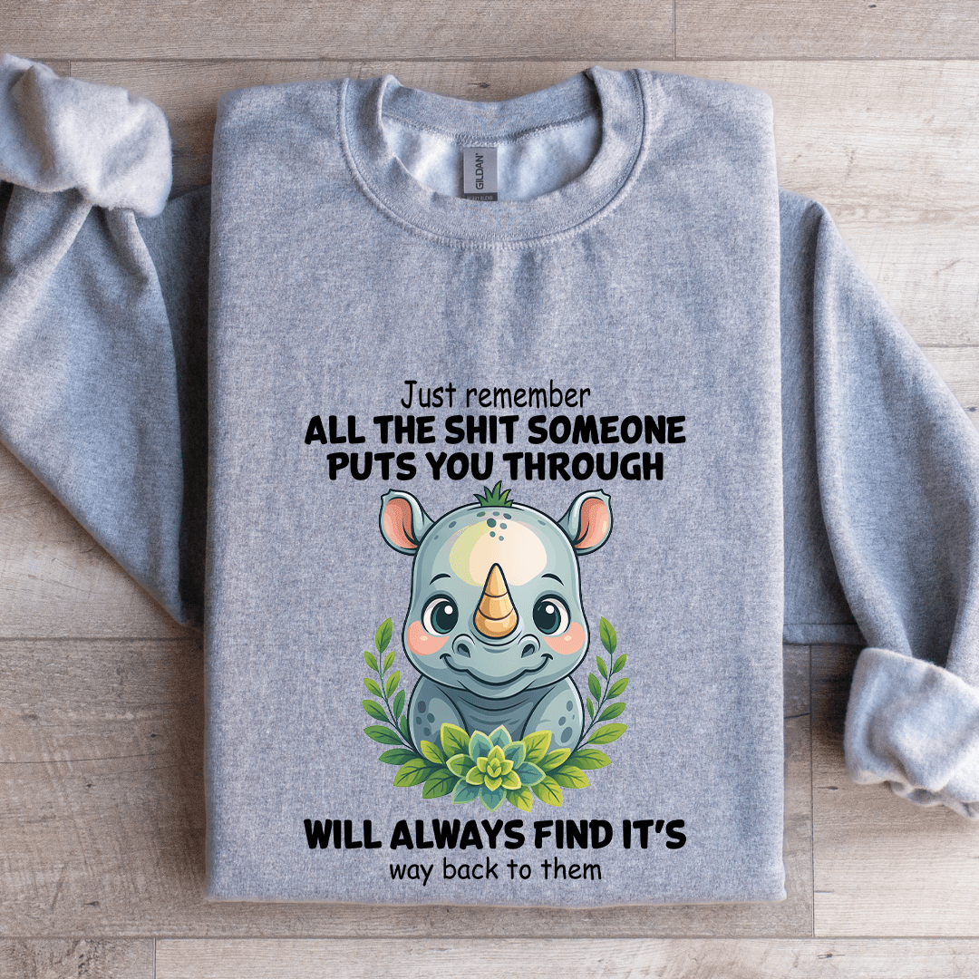 Just Remember All The S-it Someone Puts You Through Sweatshirt