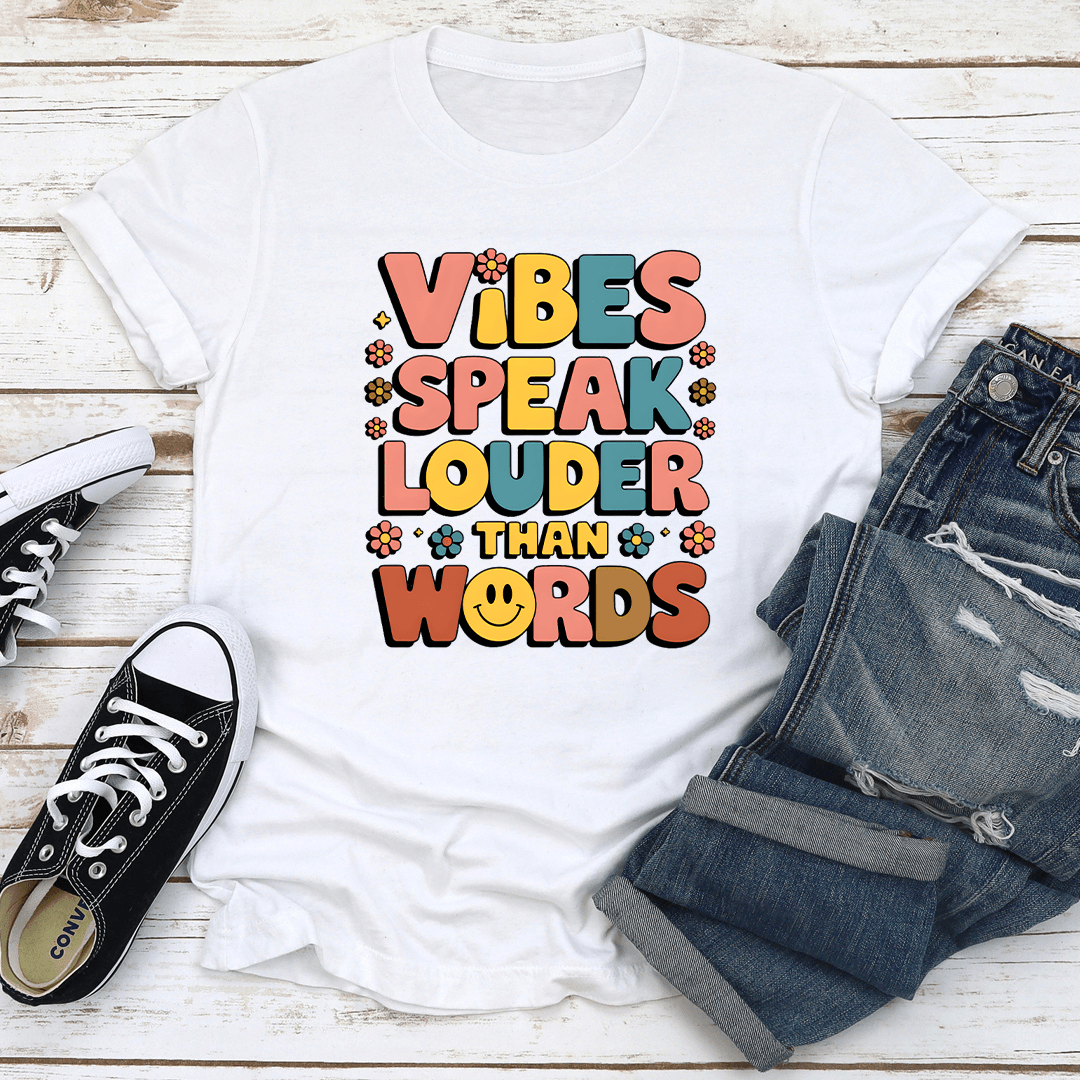 Vibes Speak Louder Than Words Tee