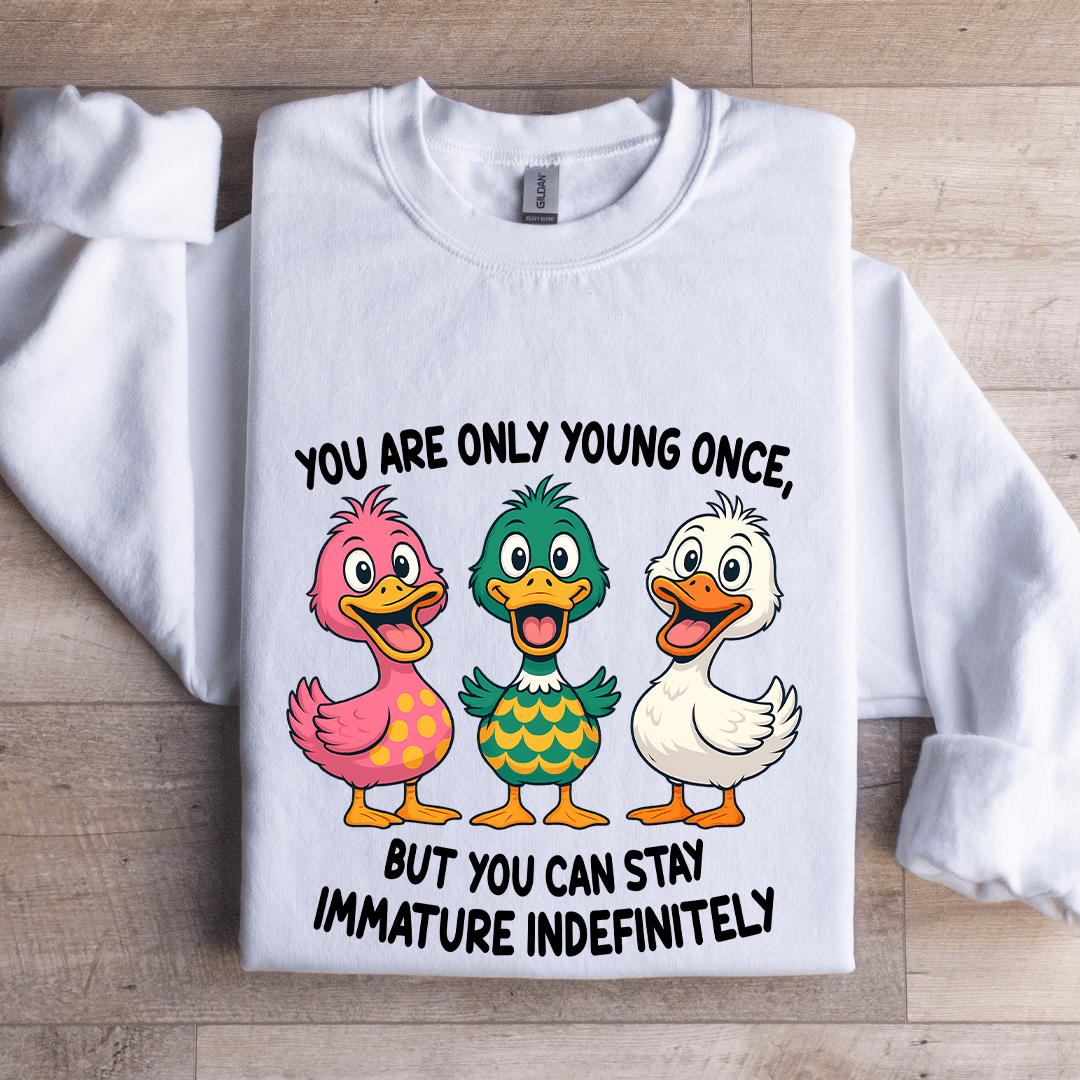You Are Only Young Once Sweatshirt