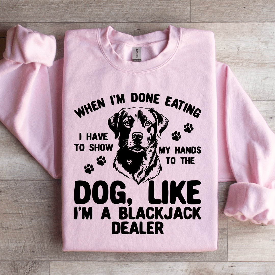 When I'm Done Eating I Have To Show Sweatshirt