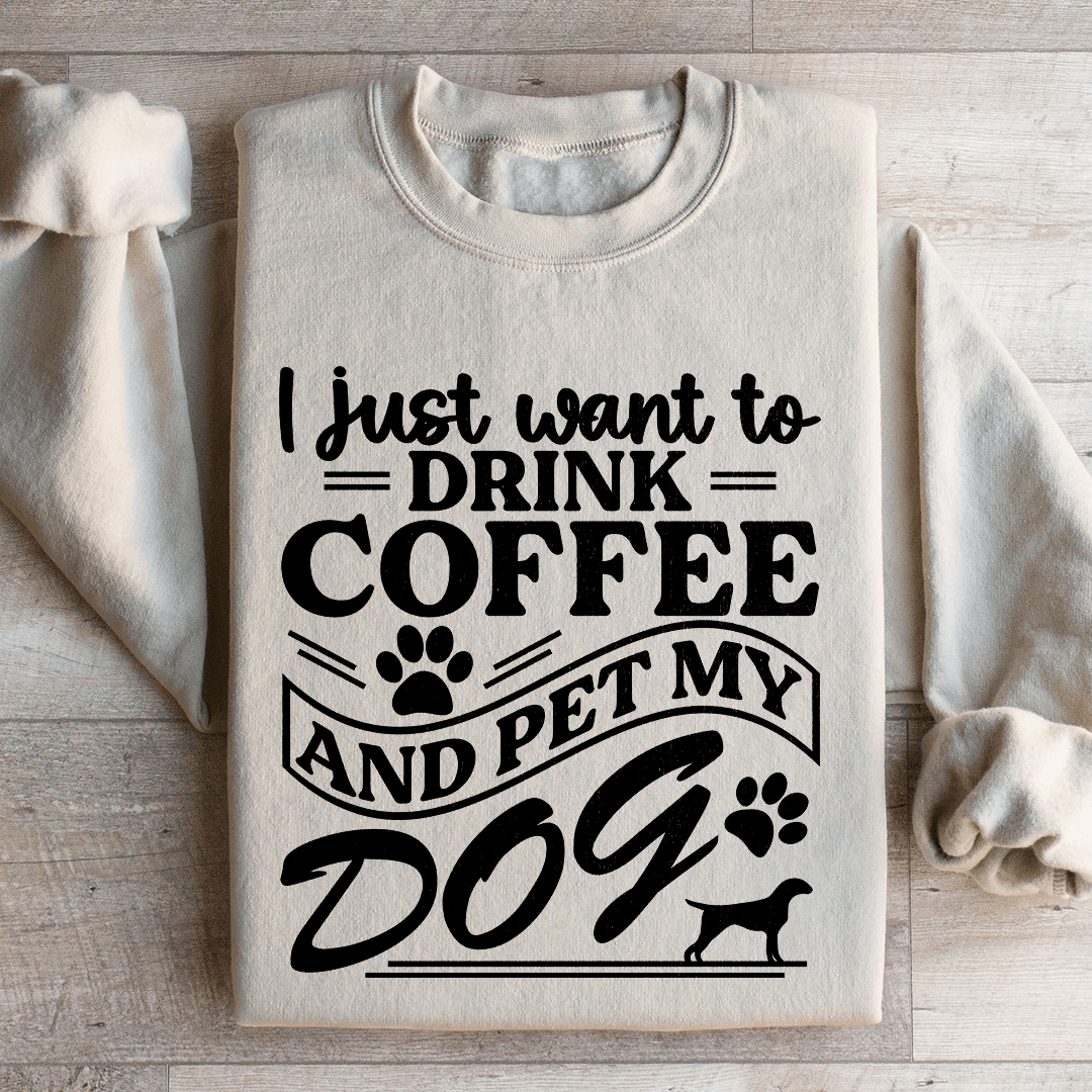 I Just Want To Drink Coffee Sweatshirt