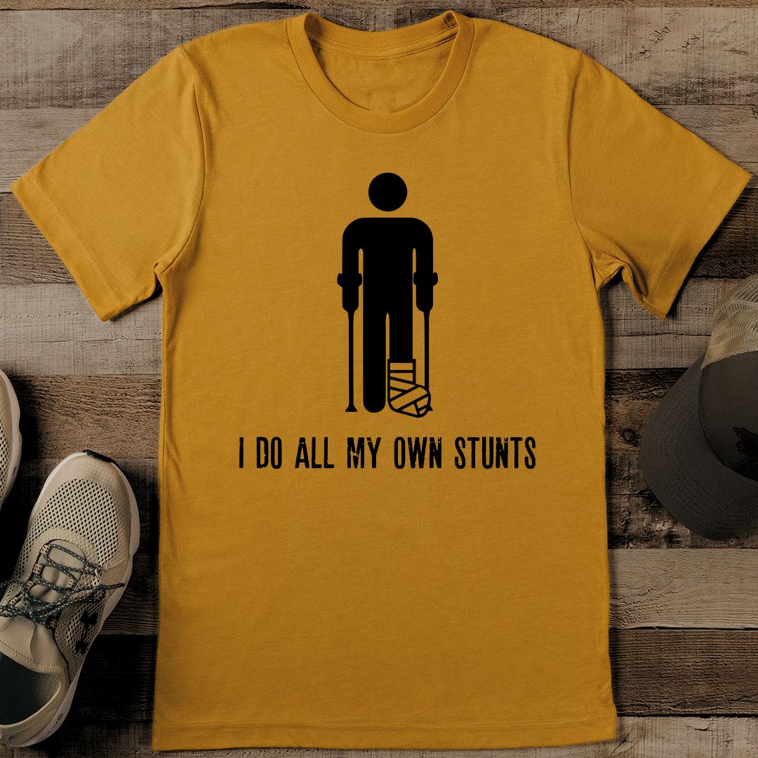 I Do All My Own Stunts Tee