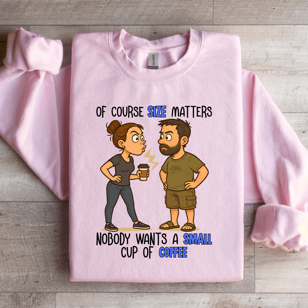 Of Course Size Matters Sweatshirt