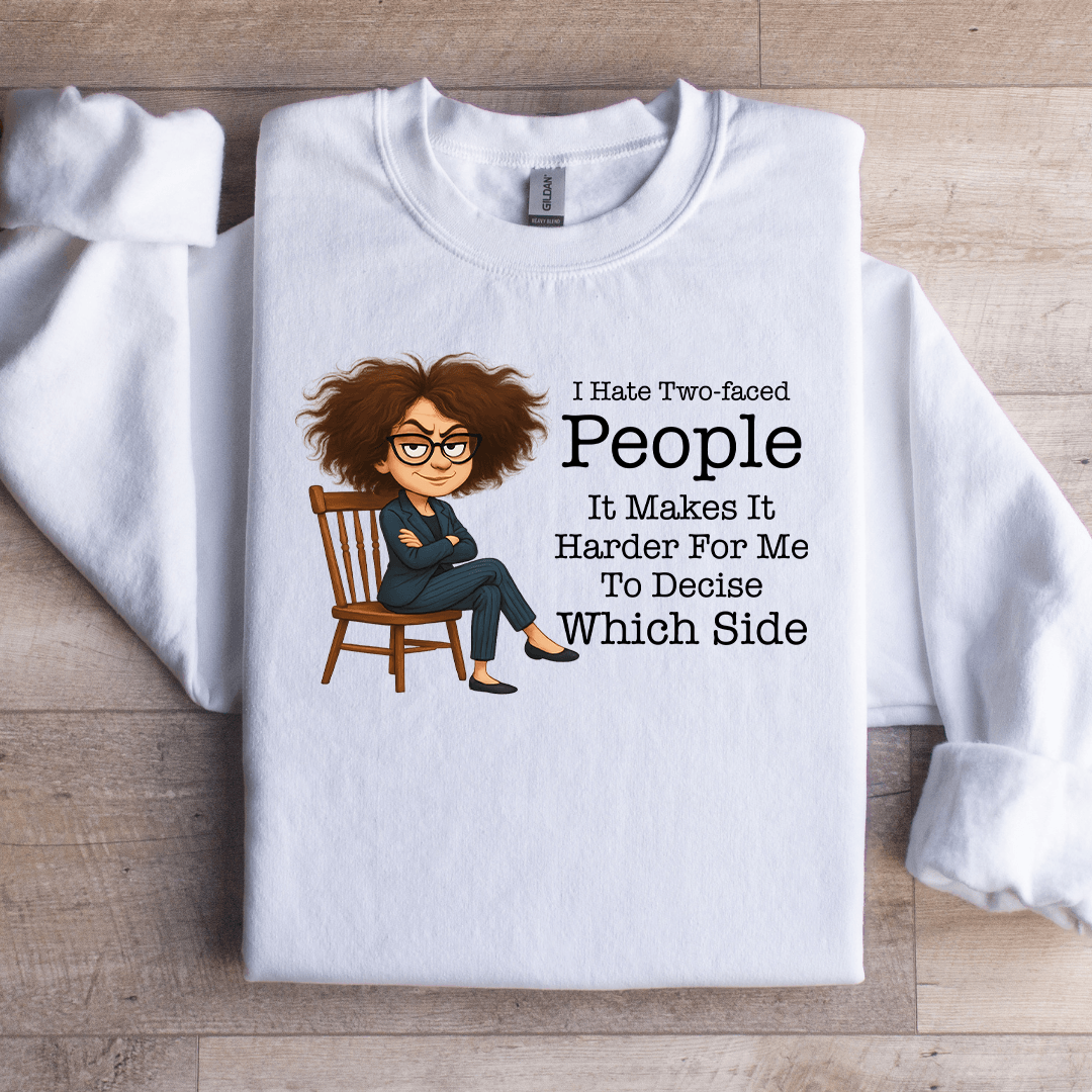 I Hate Two Faced People It Makes It Harder Sweatshirt
