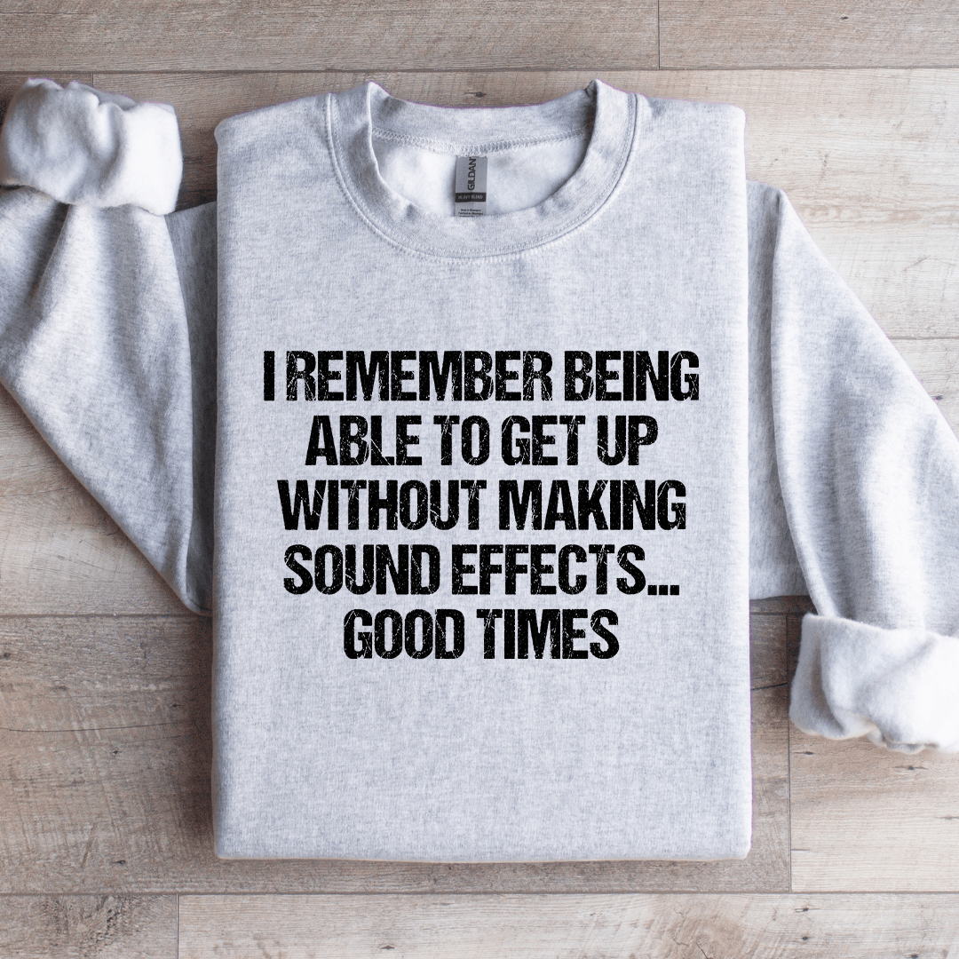 I Remember Being Able To Get Up Sweatshirt