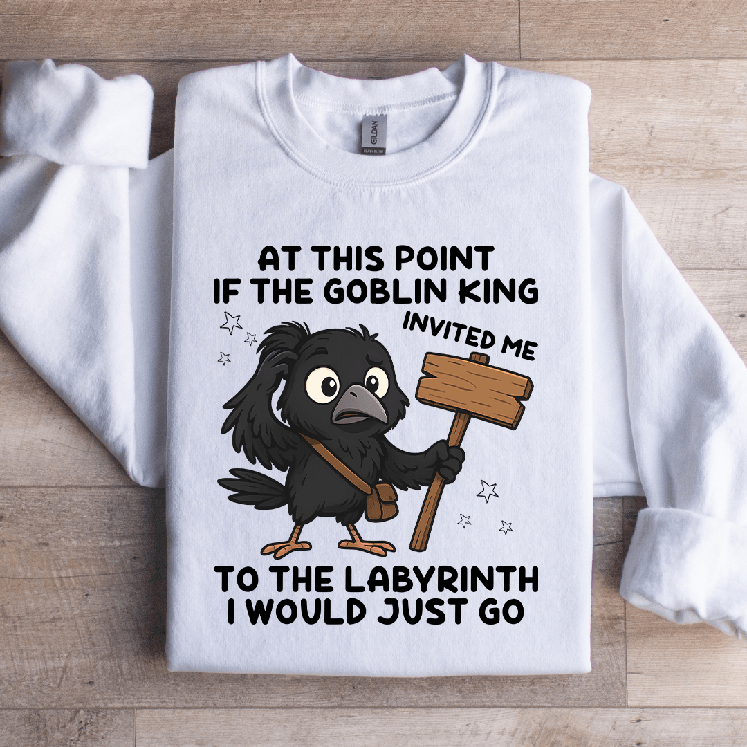 At This Point If The Goblin King Sweatshirt