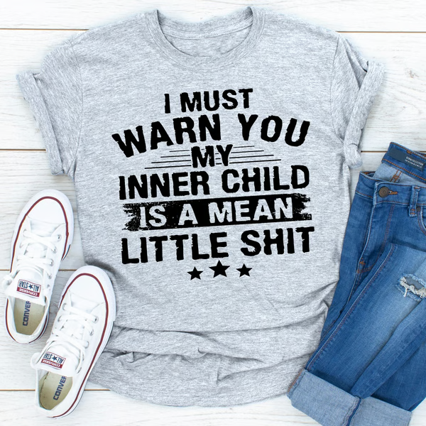 I Must Warn You My Inner Child Is A Mean Little Shit