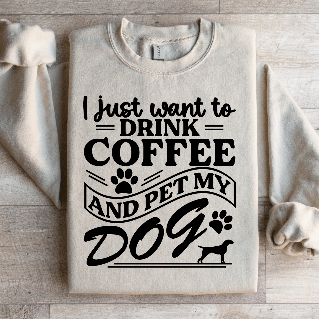 I Just Want To Drink Coffee Sweatshirt