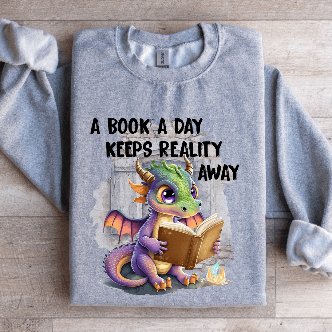 A Book A Day Keeps Reality Away Sweatshirt