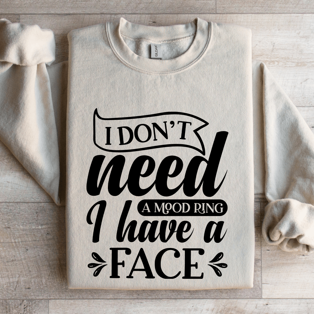 I Don't Need A Mood Ring Sweatshirt
