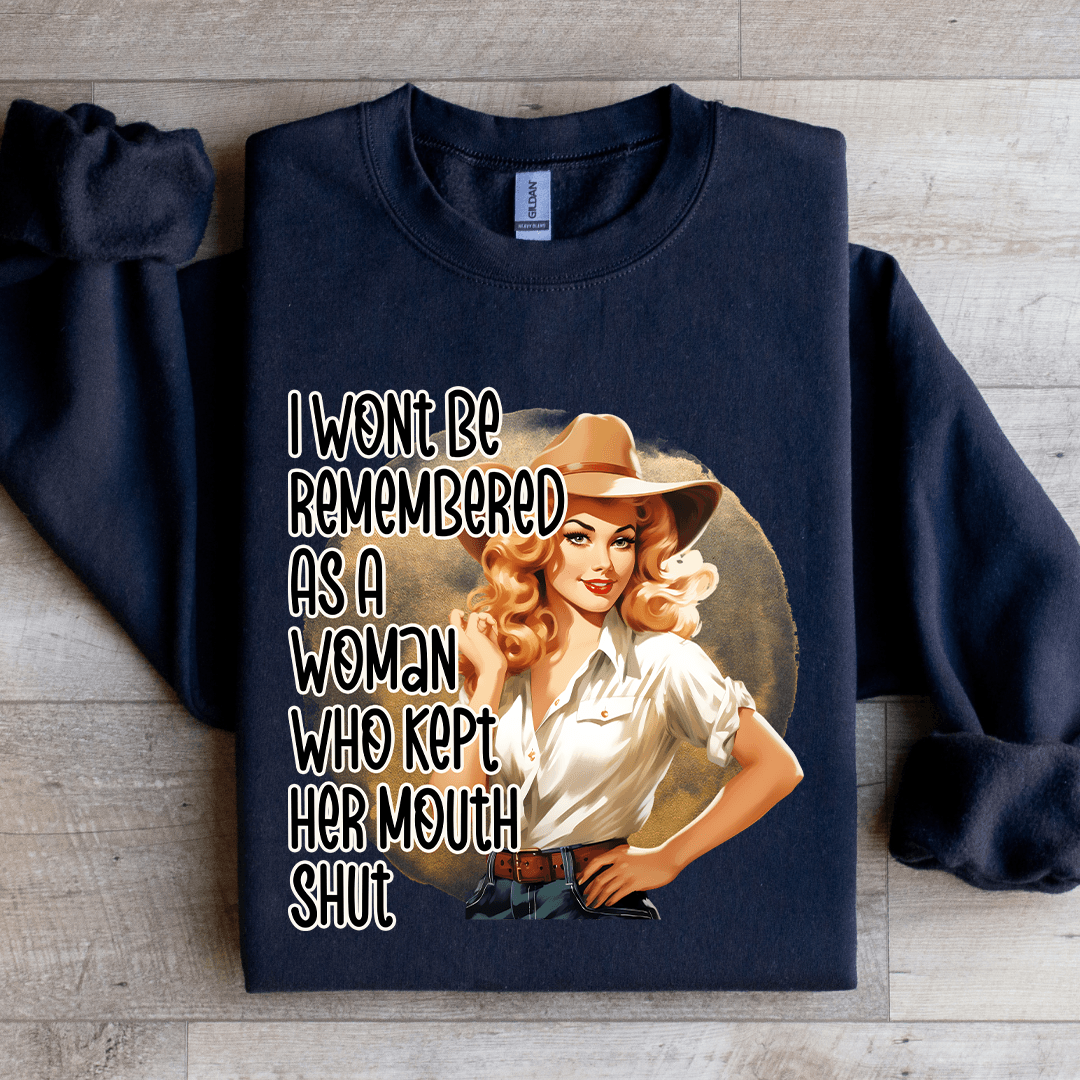 I Wont Be Remembered As A Woman Sweatshirt