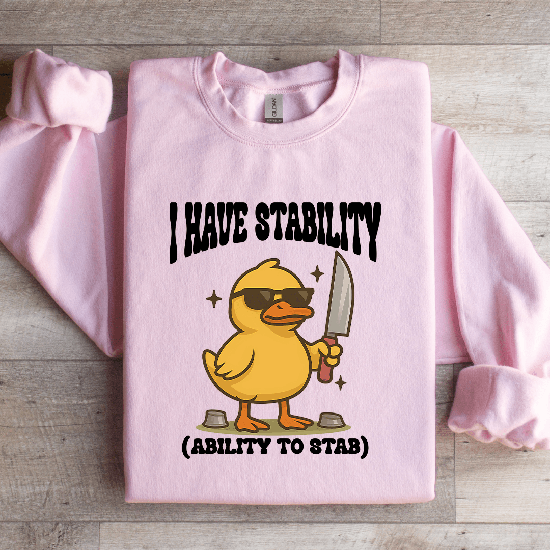 I Have Stability Ability To Stab Sweatshirt