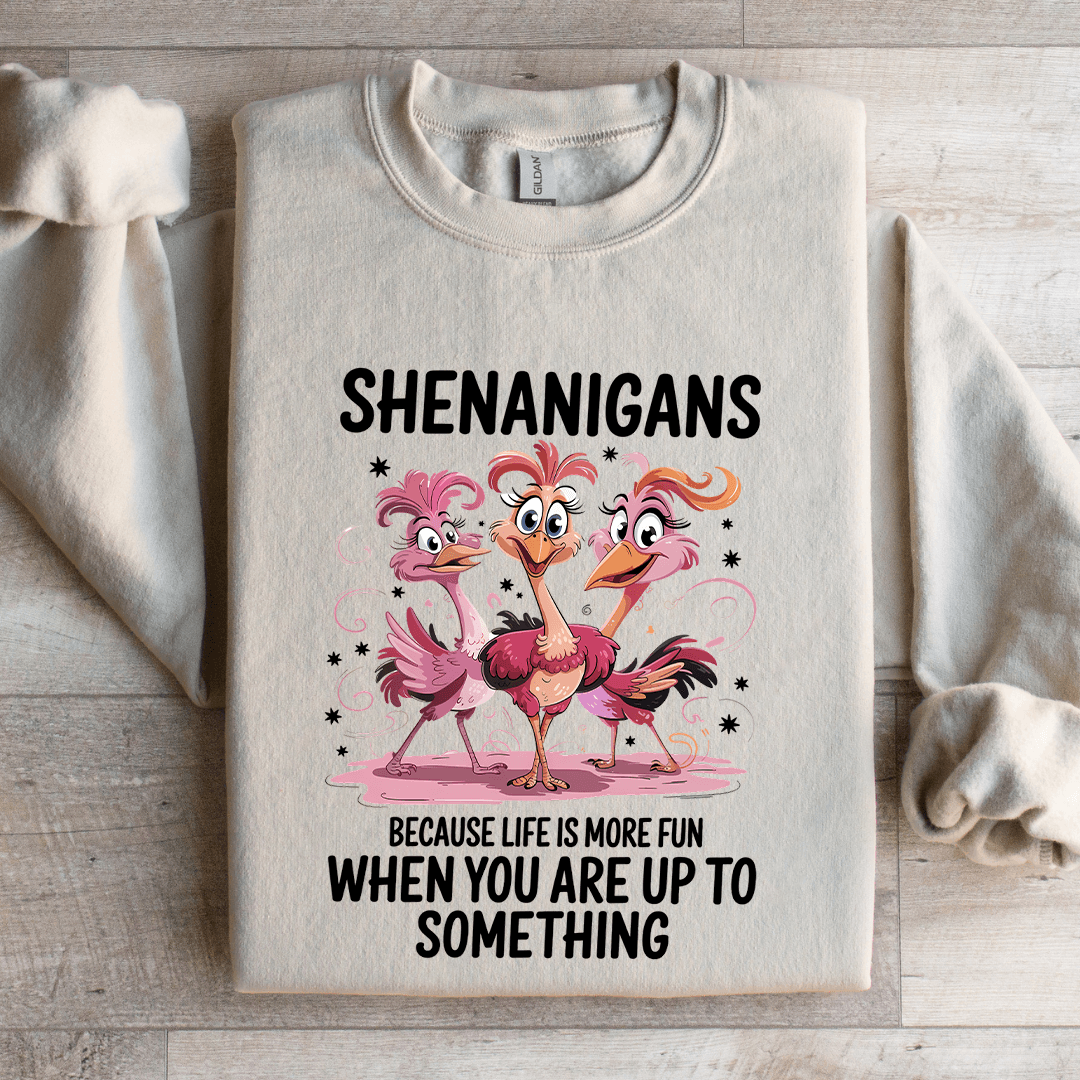 Shenanigans Because Life Is Smoke Fun Sweatshirt